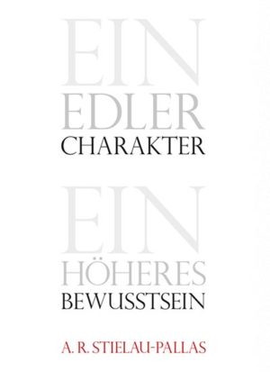 Alfred R. Stielau-Pallas - Buch - "ein edler Charakter - ein höheres Bewusstsein"