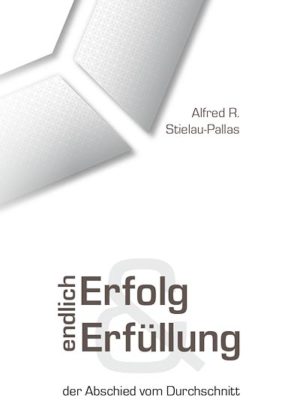 Alfred R. Stielau-Pallas - Buch - "endlich Erfolg & Erfüllung"